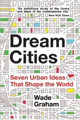 Dream Cities: Seven Urban Ideas That Shape the World цена и информация | Книги по архитектуре | kaup24.ee