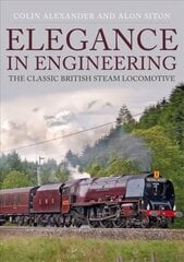 Elegance in Engineering: The Classic British Steam Locomotive цена и информация | Путеводители, путешествия | kaup24.ee