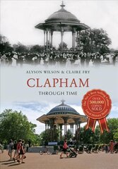 Clapham Through Time UK ed. цена и информация | Книги о питании и здоровом образе жизни | kaup24.ee