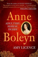 Anne Boleyn: Adultery, Heresy, Desire цена и информация | Биографии, автобиогафии, мемуары | kaup24.ee