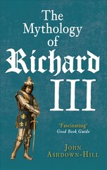 Mythology of Richard III цена и информация | Биографии, автобиогафии, мемуары | kaup24.ee