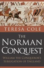 Norman Conquest: William the Conqueror's Subjugation of England цена и информация | Исторические книги | kaup24.ee