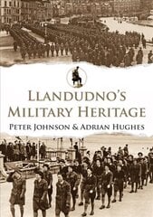 Llandudno's Military Heritage цена и информация | Исторические книги | kaup24.ee