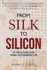 From Silk to Silicon: The Story of Globalization Through Ten Extraordinary Lives цена и информация | Исторические книги | kaup24.ee