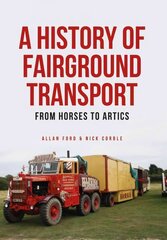 History of Fairground Transport: From Horses to Artics UK ed. hind ja info | Reisiraamatud, reisijuhid | kaup24.ee