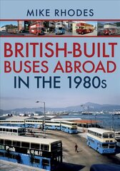 British-Built Buses Abroad in the 1980s цена и информация | Путеводители, путешествия | kaup24.ee