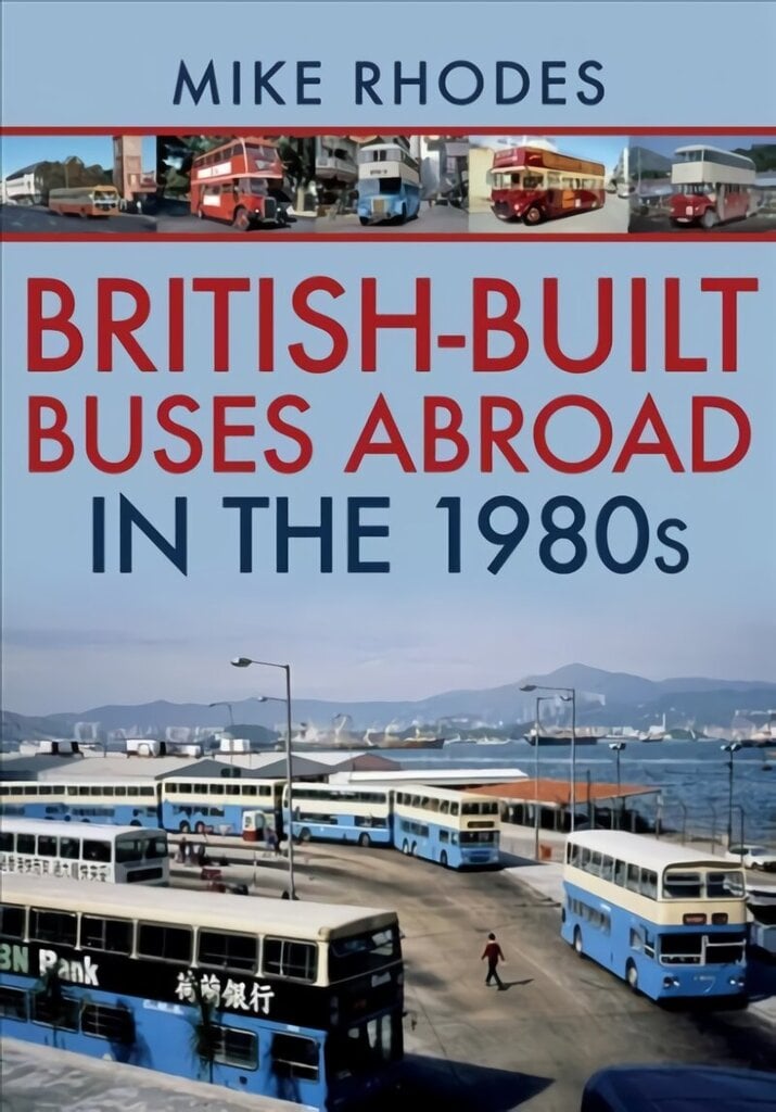 British-Built Buses Abroad in the 1980s цена и информация | Reisiraamatud, reisijuhid | kaup24.ee