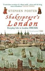 Shakespeare's London: Everyday Life in London 1580-1616 цена и информация | Исторические книги | kaup24.ee