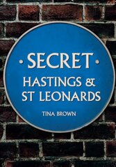 Secret Hastings & St Leonards цена и информация | Книги о питании и здоровом образе жизни | kaup24.ee