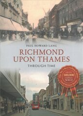 Richmond upon Thames Through Time UK ed. цена и информация | Книги о питании и здоровом образе жизни | kaup24.ee