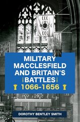 Military Macclesfield and Britain's Battles 1066-1656 hind ja info | Tervislik eluviis ja toitumine | kaup24.ee
