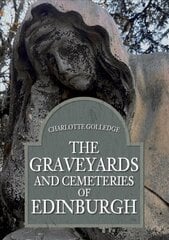 Graveyards and Cemeteries of Edinburgh hind ja info | Arhitektuuriraamatud | kaup24.ee