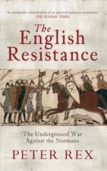 English Resistance: The Underground War Againt the Normans hind ja info | Ajalooraamatud | kaup24.ee