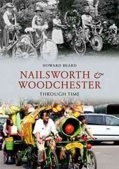 Nailsworth and Woodchester Through Time UK ed. цена и информация | Книги о питании и здоровом образе жизни | kaup24.ee