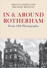 In & Around Rotherham From Old Photographs цена и информация | Книги о питании и здоровом образе жизни | kaup24.ee