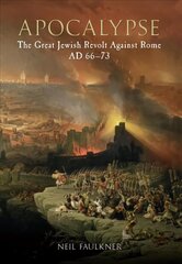 Apocalypse: The Great Jewish Revolt Against Rome AD 66-73 hind ja info | Ajalooraamatud | kaup24.ee