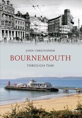 Bournemouth Through Time UK ed. цена и информация | Книги о питании и здоровом образе жизни | kaup24.ee