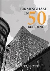 Birmingham in 50 Buildings цена и информация | Книги по архитектуре | kaup24.ee