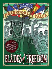 Blades of Freedom (Nathan Hale's Hazardous Tales #10): A Tale of Haiti, Napoleon, and the Louisiana Purchase цена и информация | Книги для подростков и молодежи | kaup24.ee