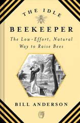 Idle Beekeeper: The Low-Effort, Natural Way to Raise Bees цена и информация | Книги по социальным наукам | kaup24.ee