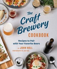 Craft Brewery Cookbook: Recipes To Pair With Your Favorite Beers цена и информация | Книги рецептов | kaup24.ee