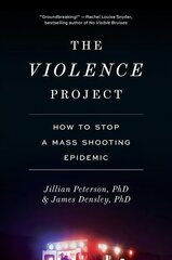 Violence Project: How to Stop a Mass Shooting Epidemic hind ja info | Ühiskonnateemalised raamatud | kaup24.ee