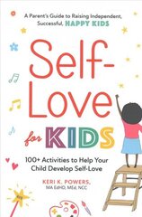 Self-Love for Kids: 100plus Activities to Help Your Child Develop Self-Love hind ja info | Eneseabiraamatud | kaup24.ee
