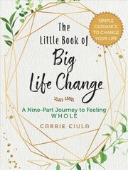 Little Book of Big Life Change: A Nine-Part Journey to Feeling Whole цена и информация | Самоучители | kaup24.ee