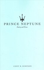 Prince Neptune: Poetry and Prose цена и информация | Поэзия | kaup24.ee