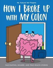 How I Broke Up with My Colon: Fascinating, Bizarre, and True Health Stories цена и информация | Фантастика, фэнтези | kaup24.ee