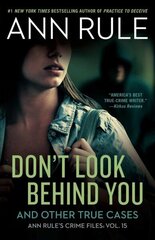 Don't Look Behind You: Ann Rule's Crime Files #15 цена и информация | Биографии, автобиогафии, мемуары | kaup24.ee