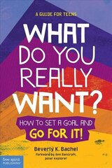 What Do You Really Want?: How to Set a Goal and Go for It! a Guide for Teens 2nd edition hind ja info | Noortekirjandus | kaup24.ee