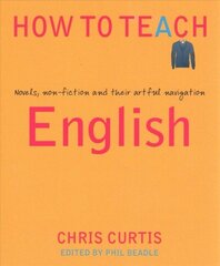 How to Teach English: Novels, non-fiction and their artful navigation hind ja info | Ühiskonnateemalised raamatud | kaup24.ee
