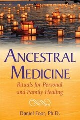 Ancestral Medicine: Rituals for Personal and Family Healing hind ja info | Eneseabiraamatud | kaup24.ee