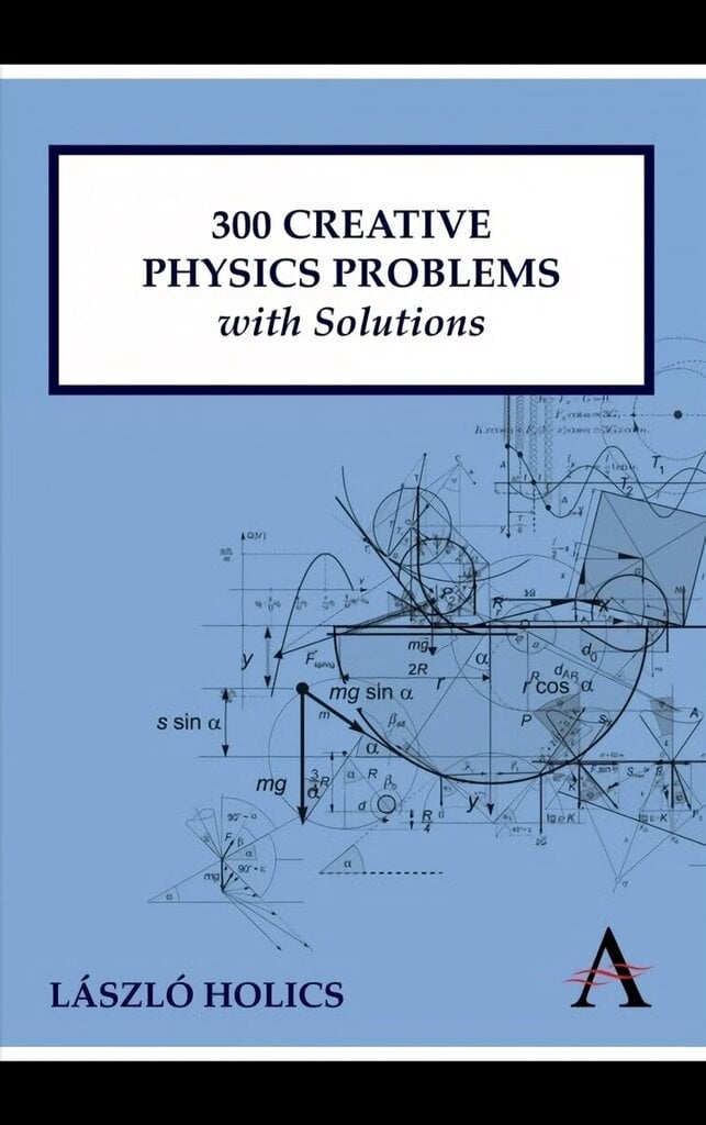 300 Creative Physics Problems with Solutions hind ja info | Majandusalased raamatud | kaup24.ee