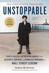 Unstoppable: Siggi B. Wilzig's Astonishing Journey from Auschwitz Survivor and Penniless Immigrant to Wall Street Legend Export hind ja info | Elulooraamatud, biograafiad, memuaarid | kaup24.ee