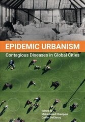 Epidemic Urbanism: Contagious Diseases in Global Cities New edition hind ja info | Arhitektuuriraamatud | kaup24.ee
