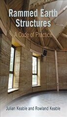 Rammed Earth Structures: A Code of Practice 2nd edition hind ja info | Majandusalased raamatud | kaup24.ee