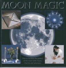 Moon Magic: How to Harness the Powers of the Moon with Rituals, Charms and Talismans hind ja info | Eneseabiraamatud | kaup24.ee