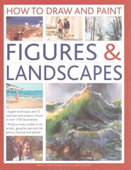 How to Draw and Paint Figures & Landscapes: Expert Techniques, and 70 Exercises and Projects Shown in Over 1700 Illustrations hind ja info | Tervislik eluviis ja toitumine | kaup24.ee