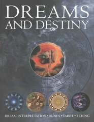 Dreams and Destiny: Dream Interpretation - Runes - Tarot - I Ching hind ja info | Eneseabiraamatud | kaup24.ee