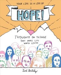 Your Life Is a Life of Hope!: Thoughts on Things That Make Life Worth Living hind ja info | Fantaasia, müstika | kaup24.ee
