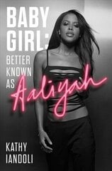 Baby Girl: Better Known as Aaliyah цена и информация | Биографии, автобиогафии, мемуары | kaup24.ee