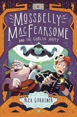 Mossbelly MacFearsome and the Goblin Army цена и информация | Книги для подростков и молодежи | kaup24.ee