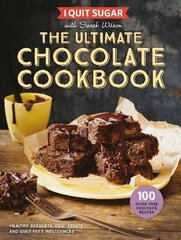 I Quit Sugar The Ultimate Chocolate Cookbook: Healthy Desserts, Kids' Treats and Guilt-Free Indulgences Main Market Ed. hind ja info | Retseptiraamatud | kaup24.ee