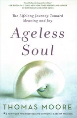 Ageless Soul: The Lifelong Journey Toward Meaning and Joy hind ja info | Eneseabiraamatud | kaup24.ee