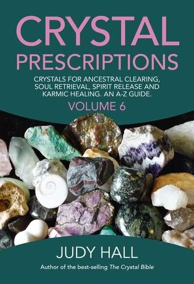 Crystal Prescriptions volume 6 - Crystals for ancestral clearing, soul retrieval, spirit release and karmic healing. An A-Z guide hind ja info | Eneseabiraamatud | kaup24.ee