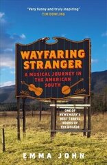 Wayfaring Stranger: A Musical Journey in the American South цена и информация | Биографии, автобиогафии, мемуары | kaup24.ee