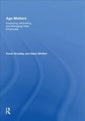 Age Matters: Employing, Motivating and Managing Older Employees hind ja info | Majandusalased raamatud | kaup24.ee