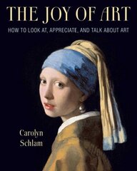 Joy of Art: How to Look At, Appreciate, and Talk about Art hind ja info | Kunstiraamatud | kaup24.ee